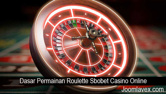 Dasar Permainan Roulette Sbobet Casino Online